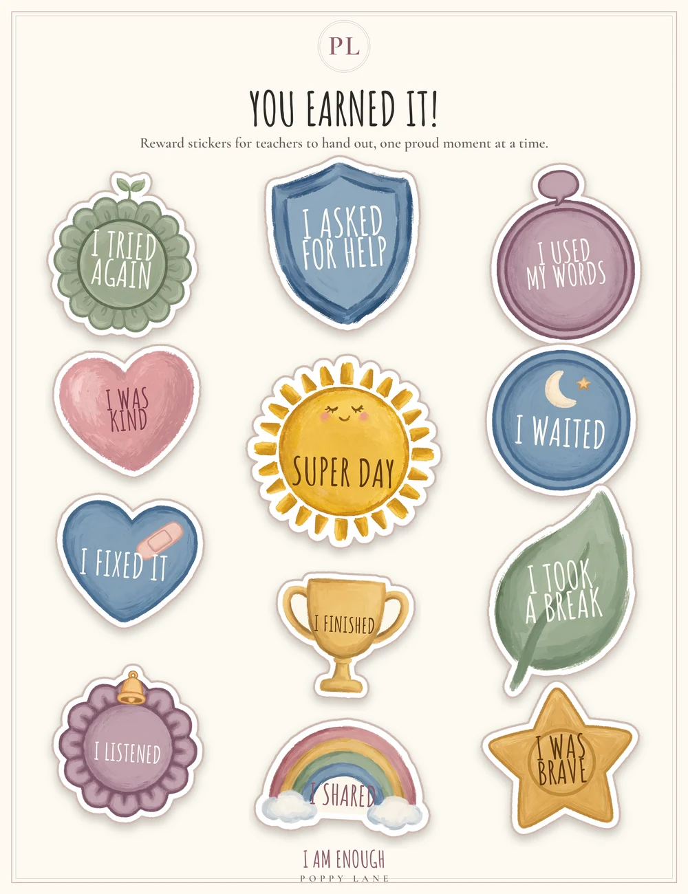 The You Earned It sticker pack sheet, headed with the words YOU EARNED IT! and the line Reward stickers for teachers to hand out, one proud moment at a time: reward stickers that say I Tried Again, I Asked For Help, I Used My Words, I Was Kind, Super Day on a smiling sun, I Waited, I Fixed It, I Took A Break, I Finished on a gold trophy, I Listened, I Shared under a rainbow, and I Was Brave on a gold star, and the words I Am Enough and Poppy Lane at the foot