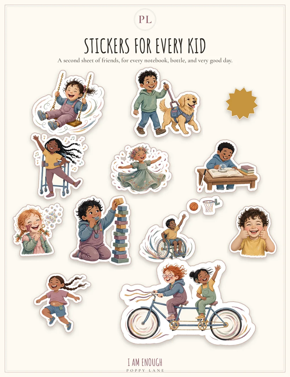 The Every Kid 2 sticker pack sheet, headed with the words Stickers for Every Kid and the line A second sheet of friends, for every notebook, bottle, and very good day: children on a swing and a tandem bike, building towers, dancing, drawing, and walking with a guide dog, and the words I Am Enough and Poppy Lane at the foot